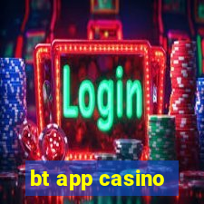 bt app casino